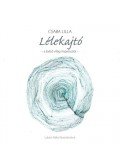 Csaba Lilla - Lélekajtó - CD melléklettel - A belső világ impressziói