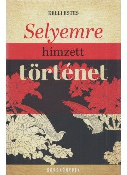 Kelli Estes - Selyemre hímzett történet Kelli Estes - Selyemre hímzett történet, Budapest 2020 antikvár könyv