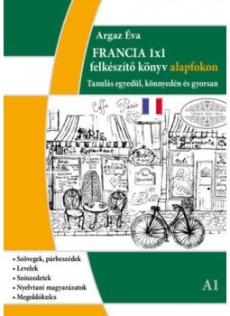 ArgazÉva - Francia 1x1 - A1 szint - Tanulás egyedül, könnyedén és gyorsan ArgazÉva - Francia 1x1 - A1 szint - Tanulás egyedül, könnyedén és gyorsan, null 2020 antikvár könyv