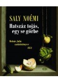 Saly Noémi - Hatszáz tojás, egy se görbe - Molnár Julia szakátskönyve 1854