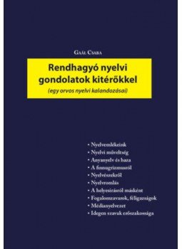 Gaál Csaba - Rendhagyó nyelvi gondolatok kitérőkkel&nbsp; - Egy orvos nyelvi kalandozásai&nbsp;, null 2020 antikvár könyv
