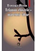 Tamáska Péter - Trianon előszele - márciusi vihar