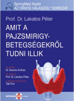 Dr. Lakatos Péter - Amit a pajzsmirigybetegségekről tudni illik Dr. Lakatos Péter - Amit a pajzsmirigybetegségekről tudni illik, null 2020 antikvár könyv
