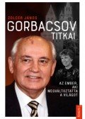 Zolcer János - Gorbacsov titkai