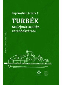 - Turbék - Szulejmán szultán zarándokvárosa - Turbék - Szulejmán szultán zarándokvárosa, null 2020 antikvár könyv