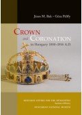 Pálffy Géza, János M. Bak - Crown and Coronation in Hungary 1000-1916 A. D.
