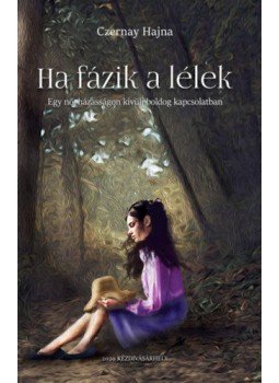 Czernay Hajna - Ha fázik a lélek - Egy nő, házasságon kívüli boldog kapcsolatban, null 2020 antikvár könyv