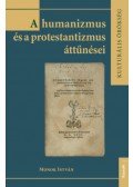 Monok István - A humanizmusés a protestantizmus áttűnései