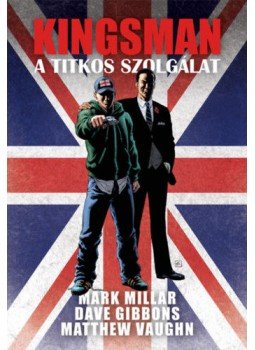 Mark Millar - Kingsman - A titkos szolgálat Mark Millar - Kingsman - A titkos szolgálat, null 2020 antikvár könyv