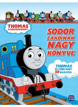  - Thomas, a gőzmozdony - Sodor lakóinak nagy könyve - Thomas és több mint 50 barátja, null 2020 antikvár könyv