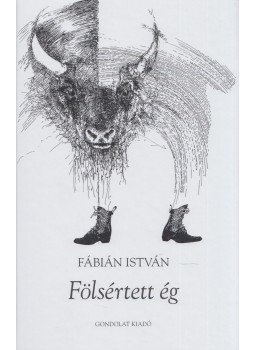 Fábián István - Fölsértett ég Fábián István - Fölsértett ég, Budapest 2020 antikvár könyv