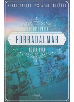 Tarjányi Péter, Dosek Rita - Forradalmár, Budapest 2020 antikvár könyv