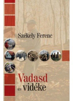 Székely Ferenc - Vadasd és vidéke Székely Ferenc - Vadasd és vidéke, null 2020 antikvár könyv