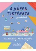 David Hockney, Martin Gayford - A képek története gyerekeknek