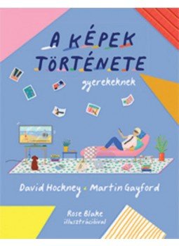 David Hockney, Martin Gayford - A képek története gyerekeknek, null 2020 antikvár könyv
