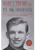 Mary L. Trump - Túl sok és sosem elég