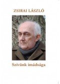 Zsirai László - Szívünk imádsága