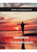 Jiddu Krishnamurti - Előadások a szabadságról