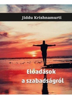 Jiddu Krishnamurti - Előadások a szabadságról Jiddu Krishnamurti - Előadások a szabadságról, null 2020 antikvár könyv