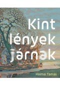 Halmai Tamás  - Kint lények járnak