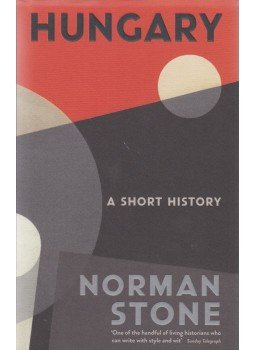 Norman Stone - Hungary - A Short History Norman Stone - Hungary - A Short History, 2019 antikvár könyv