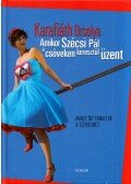 Karafiáth Orsolya - Amikor Szécsi Pál a csöveken keresztül üzent - Avagy így tanultuk a szerelmet