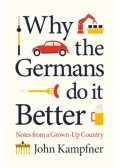 John Kampfner - Why the Germans Do it Better