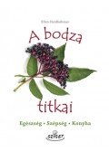 Ellen Heidböhmer - A bodza titkai - Egészség, szépség, konyha
