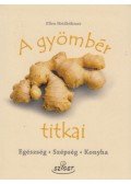 Ellen Heidböhmer - A gyömbér titkai - Egészség, szépség, konyha