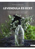 Munkácsi Brigitta - Levendula és ecet - 57 környezetbarát tisztítószer a vegyszermentes otthonért