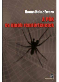 Hanns Heins Ewers - A pók - és újabb rémtörténetek Hanns Heins Ewers - A pók - és újabb rémtörténetek, null 2020 antikvár könyv