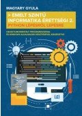 Magyary Gyula - Emelt szintű informatika érettségi 2. - Python lépésről lépésre