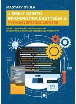 Magyary Gyula - Emelt szintű informatika érettségi 2. - Python lépésről lépésre, null 2020 antikvár könyv