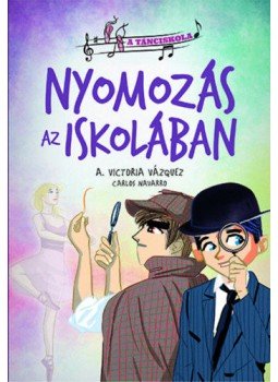 A. Victoria Vázquez - A tánciskola 3. - Nyomozás az iskolában, null 2020 antikvár könyv