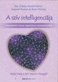 Doc Childre,Howard Martin,Deborah Rozman,Rollin McCraty - A szív intelligenciája