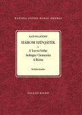 Katona József - Három színjáték - A Lutza Széke, Aubigny Clementia, A Rózsa