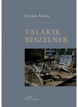 Szabó Ádám - Valakik beszélnek Szabó Ádám - Valakik beszélnek, null 2020 antikvár könyv