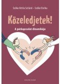 Szőke Etelka, Szőke Attila Szilárd - Közeledjetek! - A párkapcsolat dinamikája