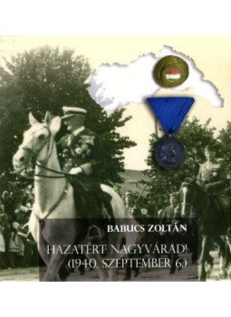 Babucs Zoltán - Hazatért Nagyvárad! - (1940. szeptember 6.) Babucs Zoltán - Hazatért Nagyvárad! - (1940. szeptember 6.), null 2020 antikvár könyv