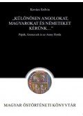Kovács Szilvia - "Különösen angolokat, magyarokat és németeket kérünk..." - Pápák, ferencesek és az Arany Horda