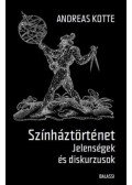 Andreas Kotte - Színháztörténet - Jelenségek és diskurzusok