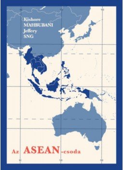 Kishore Mahbubani, Jeffery Sng - Az ASEAN-csoda - Egy béketeremtő szervezet, null 2020 antikvár könyv