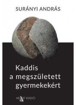 Surányi András - Kaddis a megszületett gyermekekért Surányi András - Kaddis a megszületett gyermekekért, null 2020 antikvár könyv