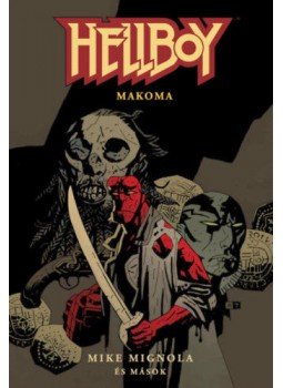 Mike Mignola - Hellboy: Rövid történetek 4. - Makoma Mike Mignola - Hellboy: Rövid történetek 4. - Makoma, null 2020 antikvár könyv
