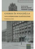 Banyár József, Németh György - Nyugdíj és Gyermekvállalás 2.0 - Nyugdíjreform elképzelések - Konferencia kötet