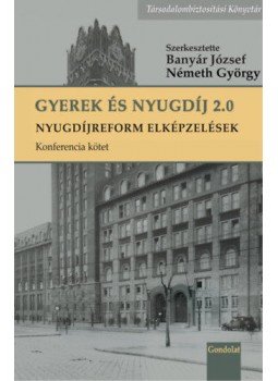 Banyár József, Németh György - Nyugdíj és Gyermekvállalás 2.0 - Nyugdíjreform elképzelések - Konferencia kötet, null 2020 antikvár könyv