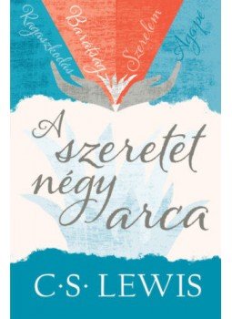 C. S. Lewis - A szeretet négy arca C. S. Lewis - A szeretet négy arca, null 2020 antikvár könyv