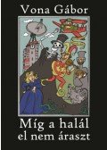 Vona Gábor - Míg a halál el nem áraszt