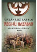 Urbánszki László - Régi-új hazában - A Honfoglalás-sorozat 2. kötete