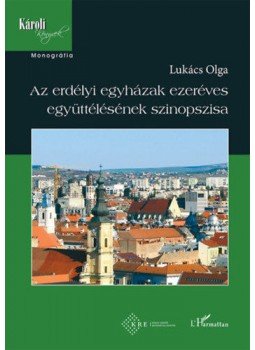 Lukács Olga - Az erdélyi egyházak ezeréves együttélésének szinopszisa, null 2020 antikvár könyv